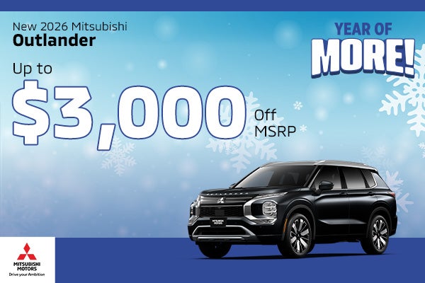 New 2026 Mitsubishi Outlander
Up to $3,000 Off MSRP