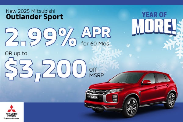 New 2025 Mitsubishi Outlander Sport
2.99% APR 
Or
Up to $3,200 Off MSRP